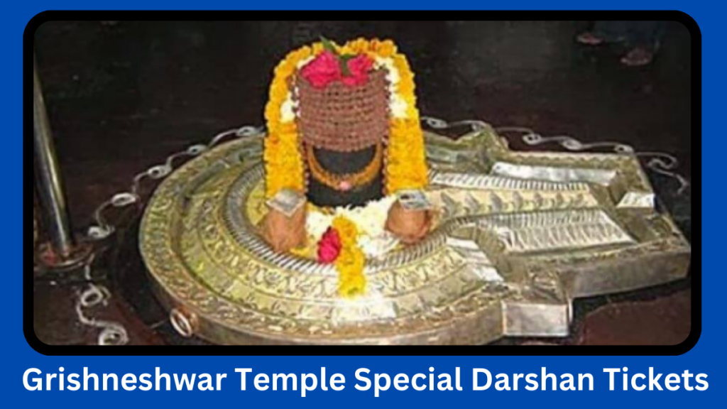 Grishneshwar Temple Online Booking for Special Darshan, VIP Tickets Price, Timings