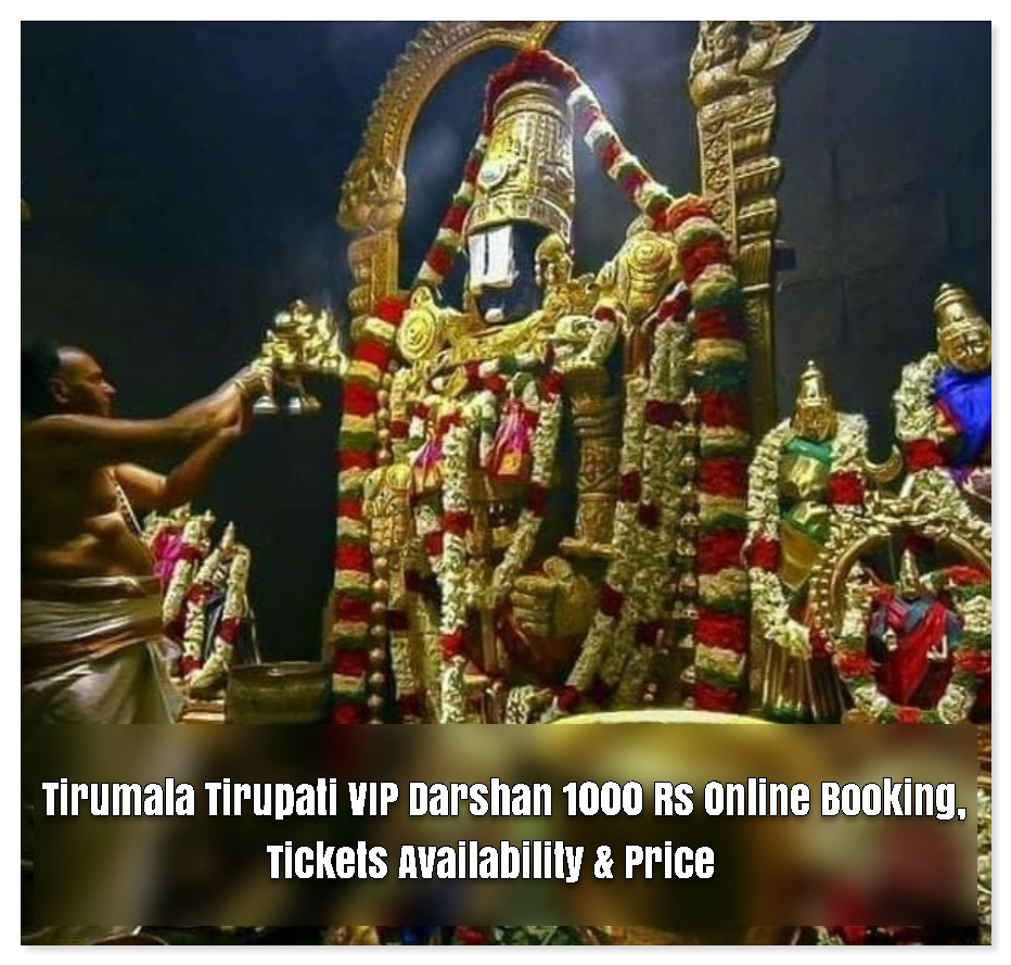 Tirumala Tirupati VIP Darshan 1000 Rs Online Booking, Tickets Availability & Price