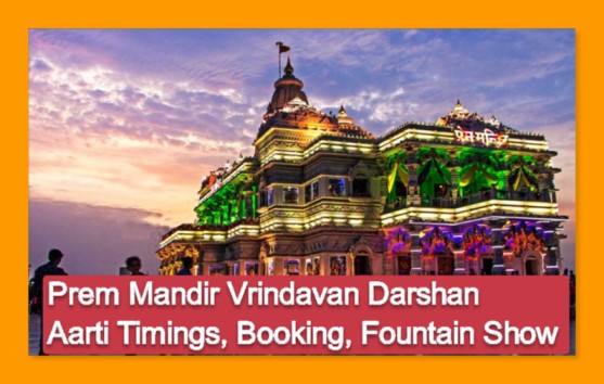 Prem Mandir Vrindavan Darshan, Aarti, Fountain Show Timings, Booking Online