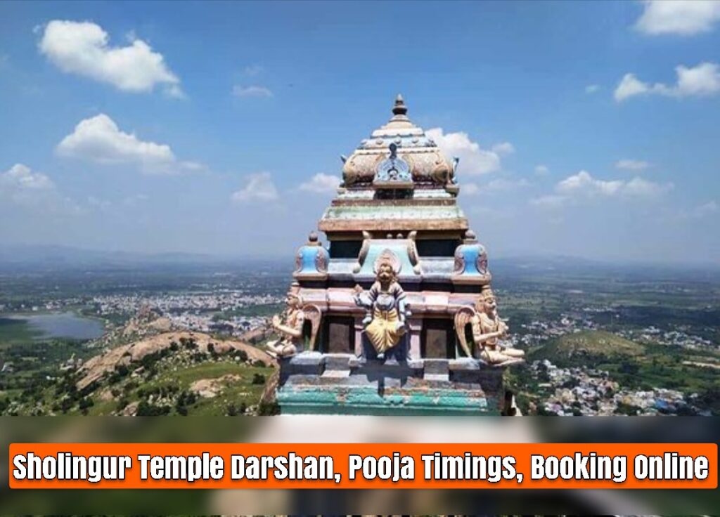 Sholingur Temple Darshan, Pooja Timings, Booking Online
