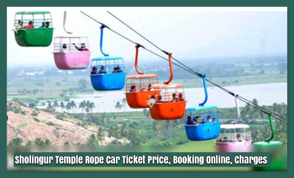 Sholingur Temple Rope Car Ticket Price, Booking Online, Charges