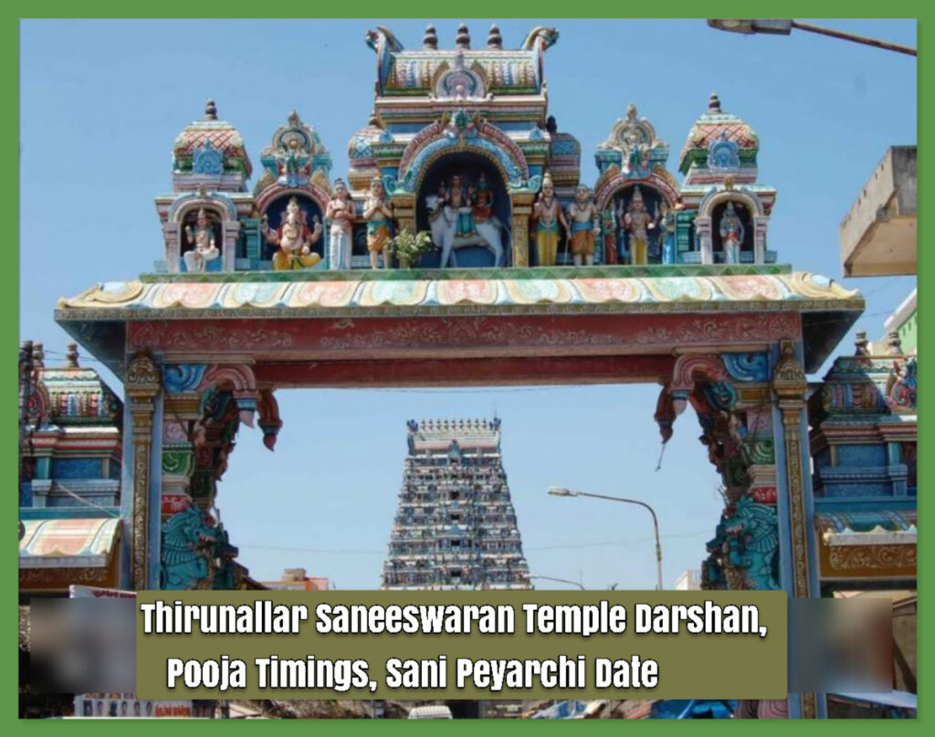 Thirunallar Saneeswaran Temple Darshan, Pooja Timings, Sani Peyarchi Date