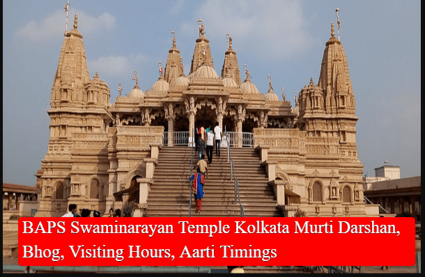 BAPS Swaminarayan Temple Kolkata Murti Darshan, Bhog, Visiting Hours, Aarti Timings