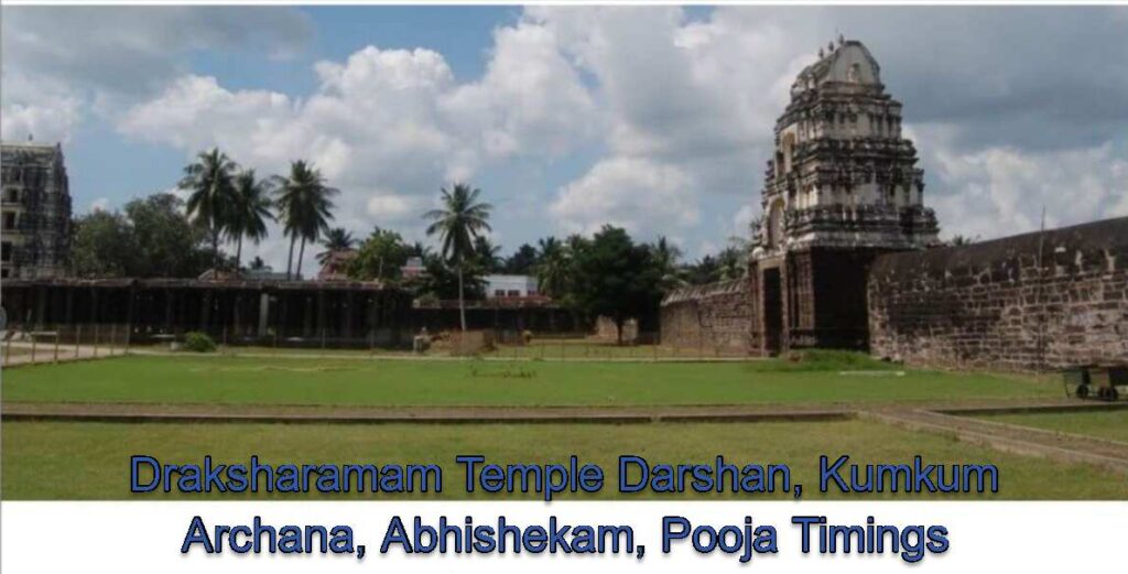 Draksharamam Temple Darshan, Kumkum Archana, Abhishekam, Pooja Timings