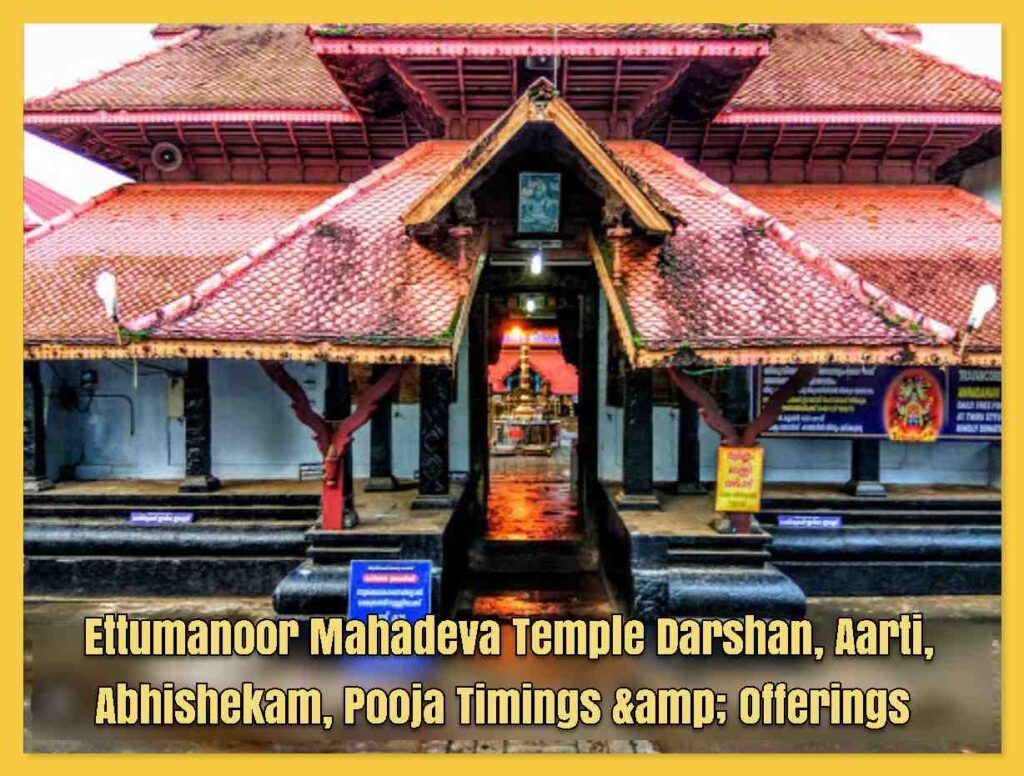 Ettumanoor Mahadeva Temple Darshan, Aarti, Abhishekam, Pooja Timings & Offerings