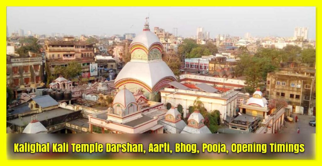 Kalighat Kali Temple Darshan, Aarti, Bhog, Pooja, Opening Timings