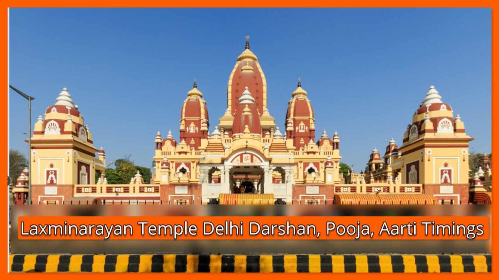 Laxminarayan Temple Delhi Darshan, Pooja, Aarti Timings