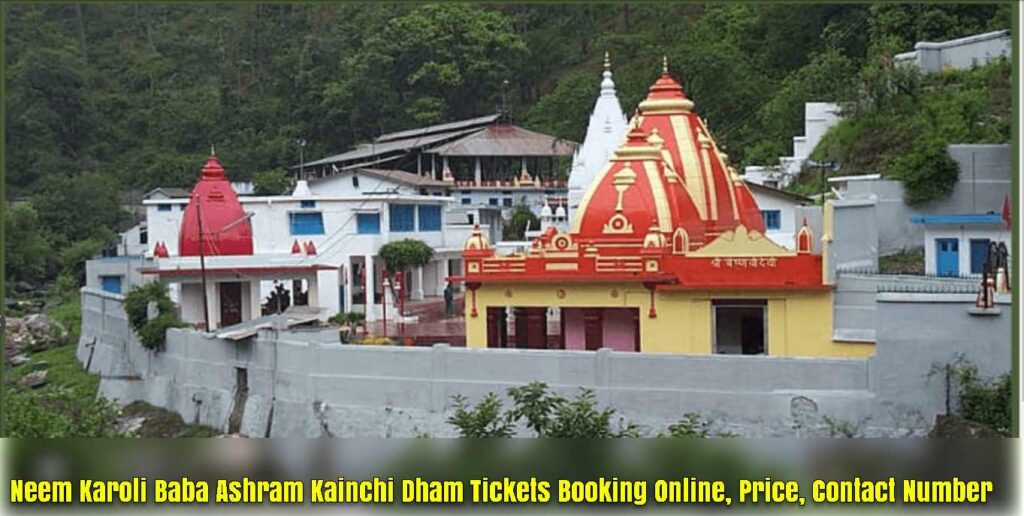 Neem Karoli Baba Ashram Kainchi Dham Tickets Booking Online, Price, Contact Number