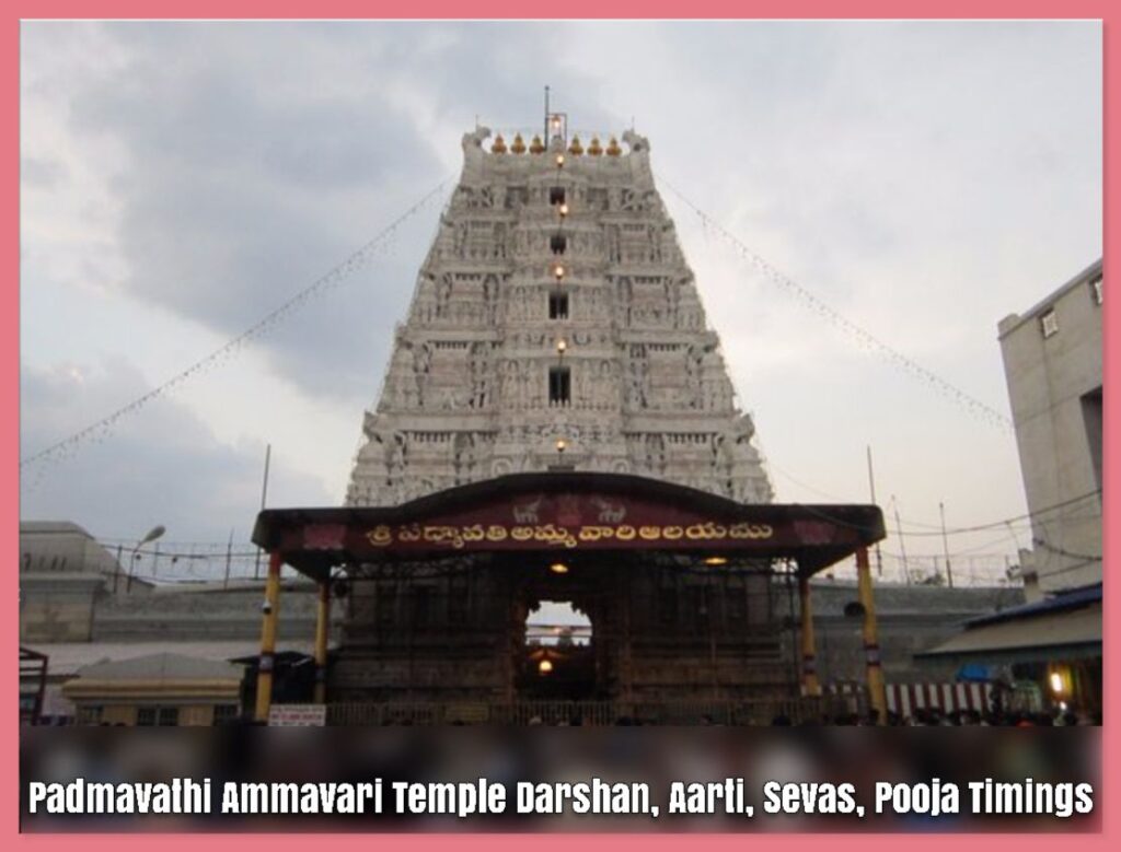 Padmavathi Ammavari Temple Darshan, Aarti, Sevas, Pooja Timings