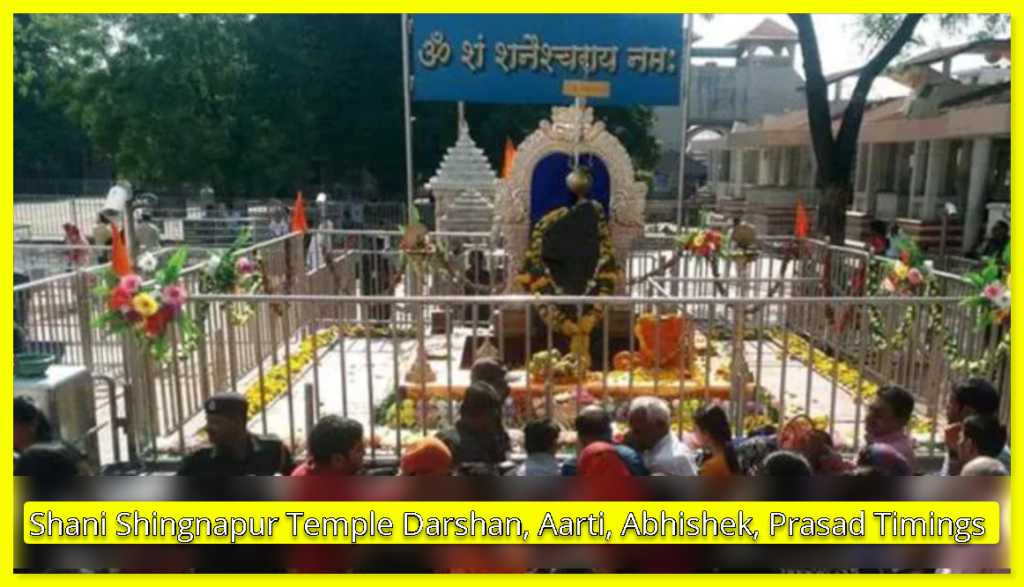 Shani Shingnapur Temple Darshan, Aarti, Abhishek, Prasad Timings