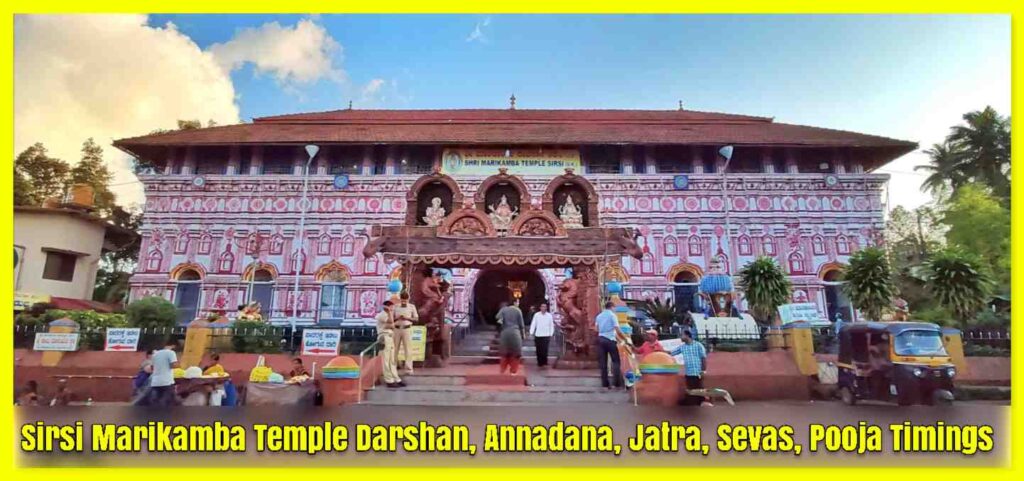 Sirsi Marikamba Temple Darshan, Annadana, Jatra, Sevas, Pooja Timings