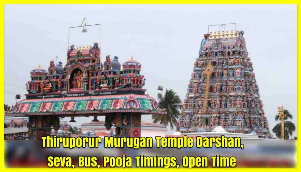 Thiruporur Murugan Temple Darshan, Seva, Bus, Pooja Timings, Open Time