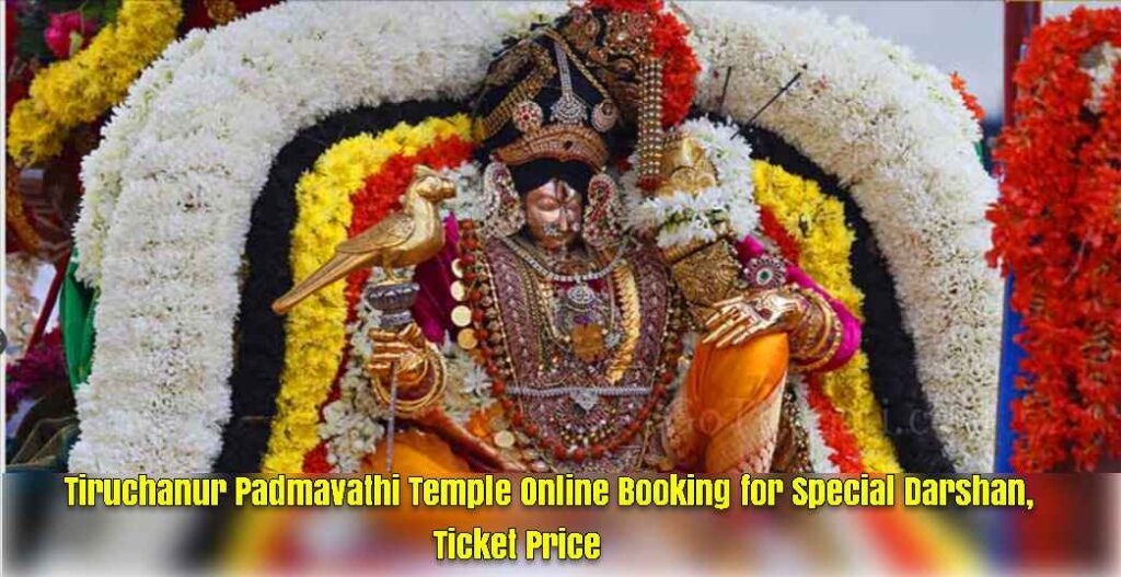 Tiruchanur Padmavathi Temple Online Booking for Special Darshan, Ticket Price