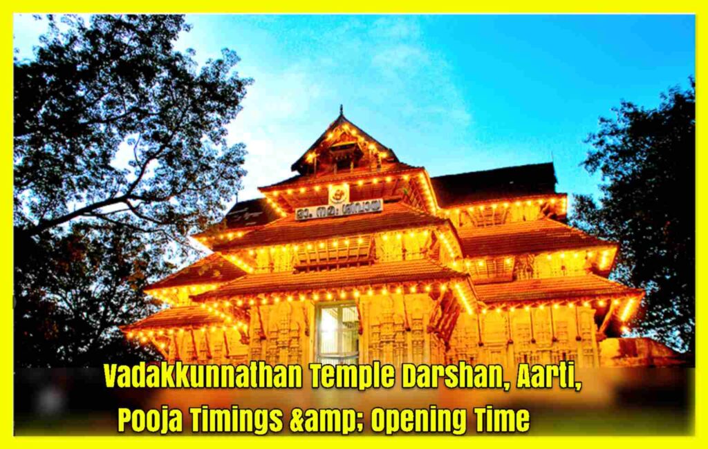 Vadakkunnathan Temple Darshan, Aarti, Pooja Timings & Opening Time