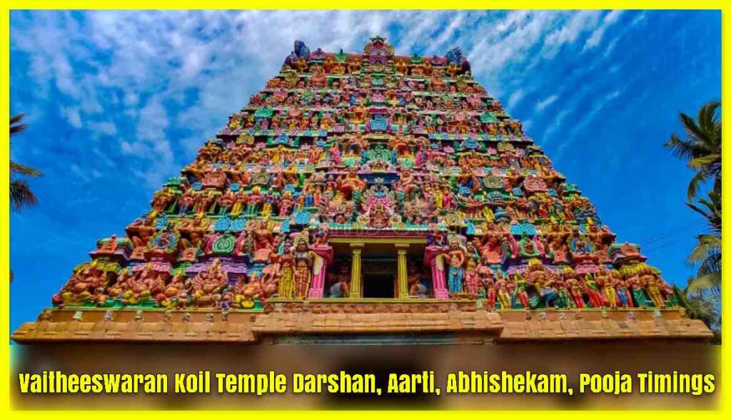 Vaitheeswaran Koil Temple Darshan, Aarti, Abhishekam, Pooja Timings