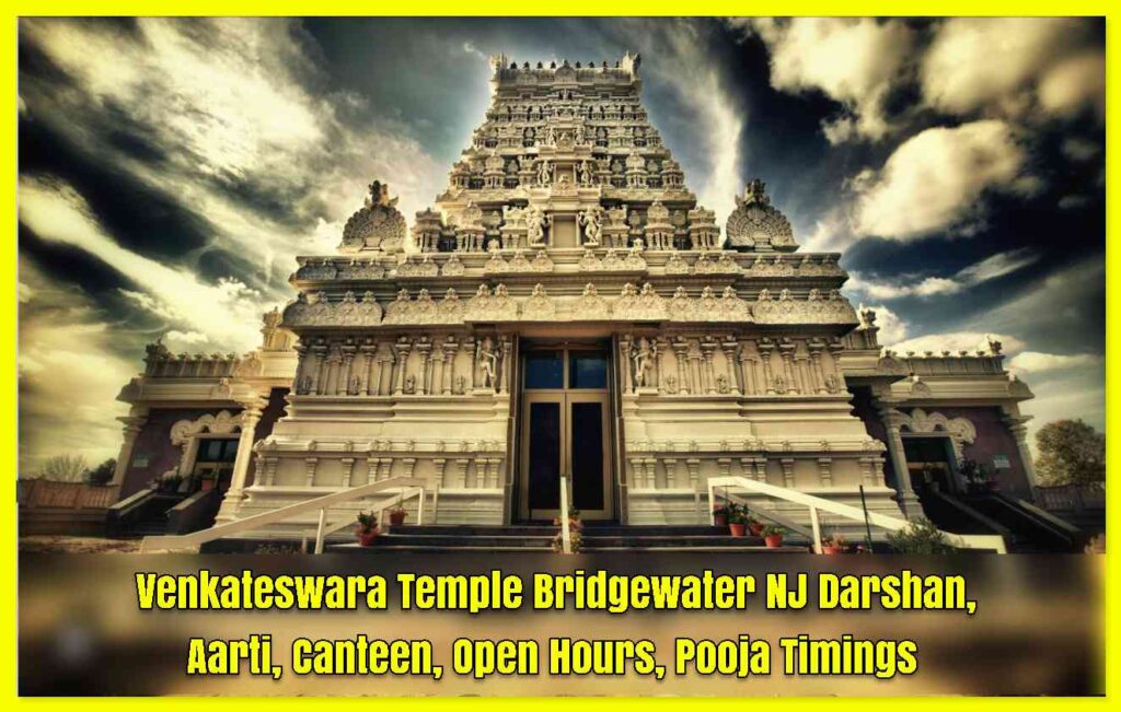 Venkateswara Temple Bridgewater NJ Darshan, Aarti, Canteen, Open Hours, Pooja Timings