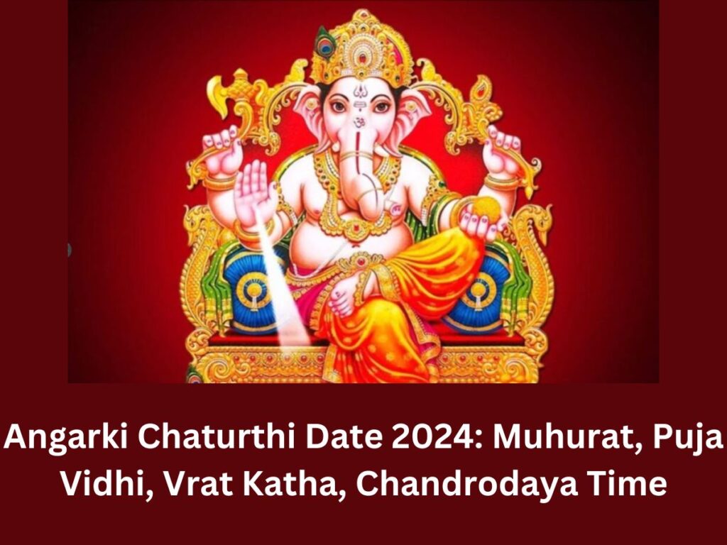 Angarki Chaturthi Date 2024: Muhurat, Puja Vidhi, Vrat Katha, Chandrodaya Time