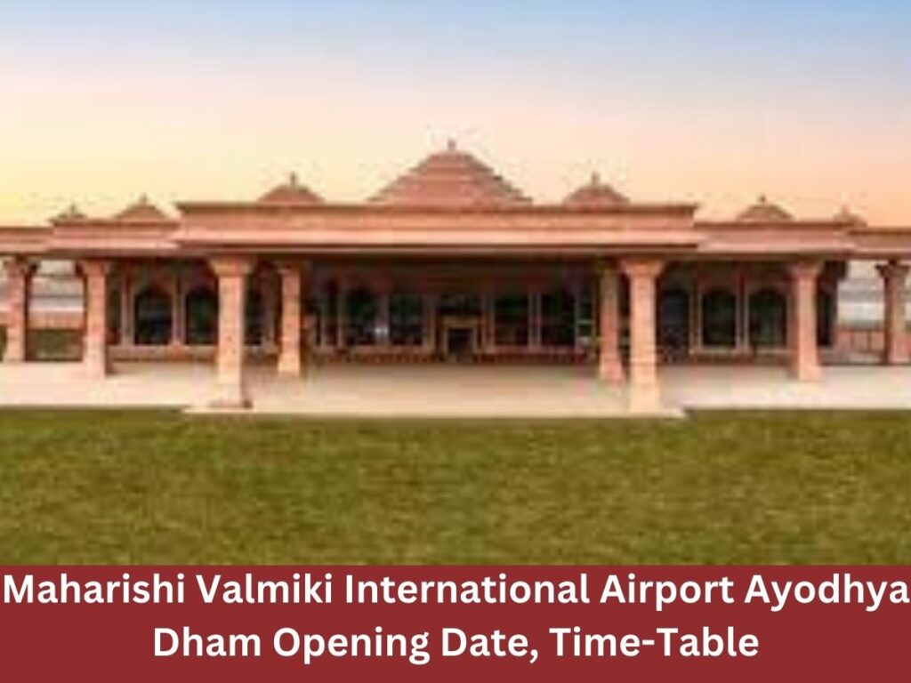 Maharishi Valmiki International Airport Ayodhya Dham Opening Date, Time-Table