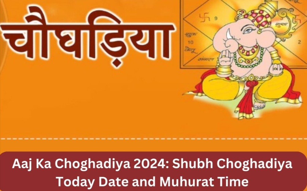 Aaj Ka Choghadiya - Shubh Choghadiya Today Date and Muhurat Time