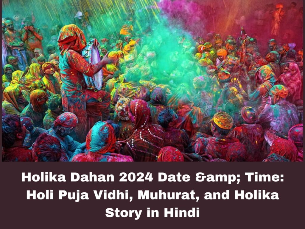 Holika Dahan 2024 Date & Time: Holi Puja Vidhi, Muhurat, and Holika Story in Hindi