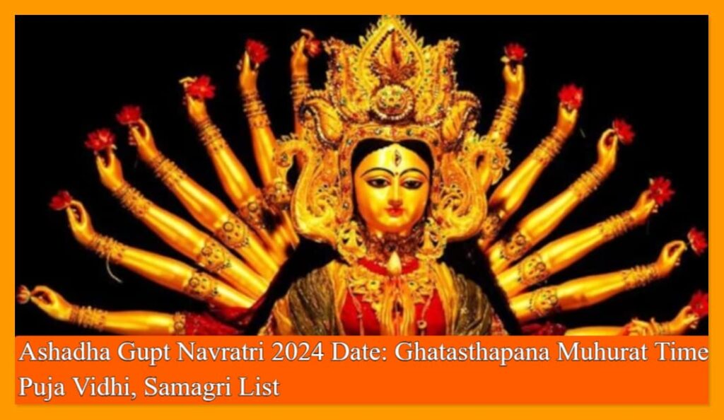 Ashadha Gupt Navratri 2024 Date: Ghatasthapana Muhurat Time, Puja Vidhi, Samagri List