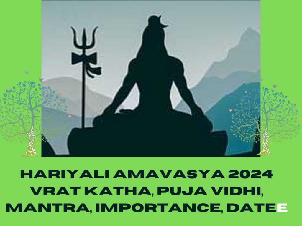 Hariyali Amavasya 2024 Vrat Katha, Puja Vidhi, Mantra, Importance, Date