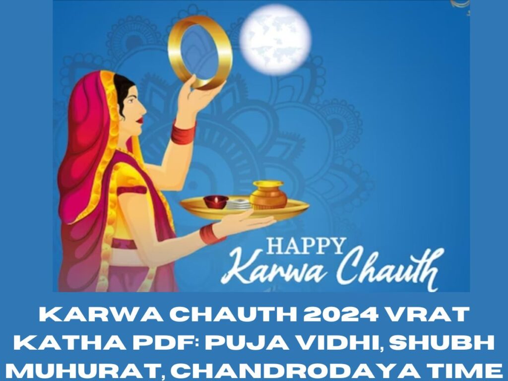 Karwa Chauth 2024 Vrat Katha PDF: Puja Vidhi, Shubh Muhurat, Chandrodaya Time