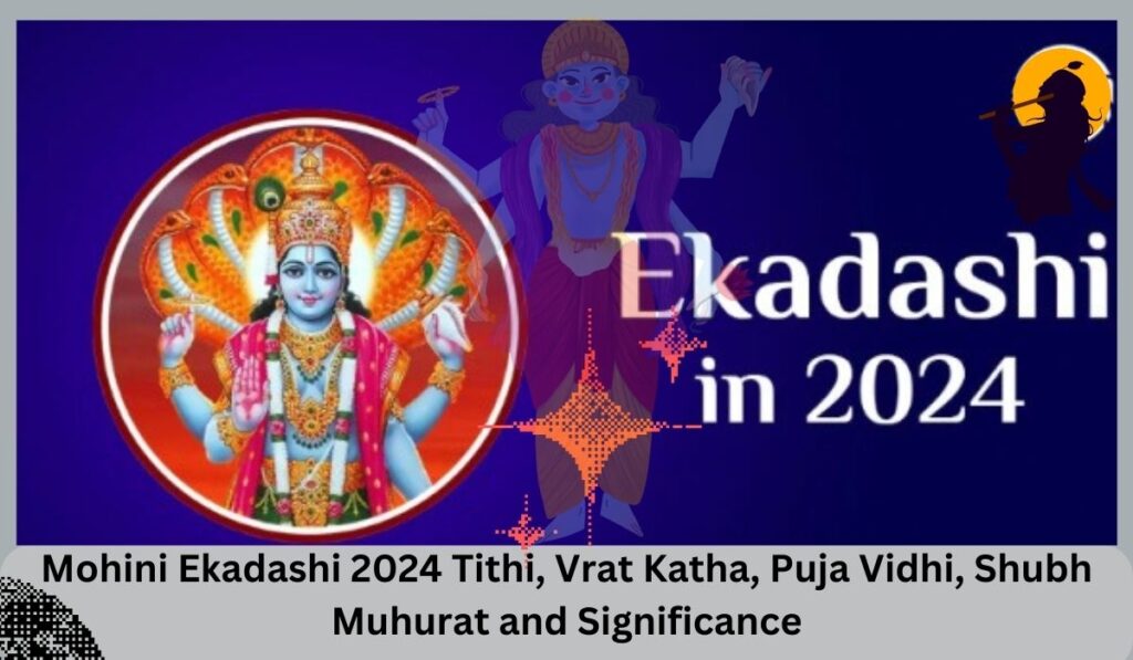 Mohini Ekadashi 2024 Tithi, Vrat Katha, Puja Vidhi, Shubh Muhurat and Significance