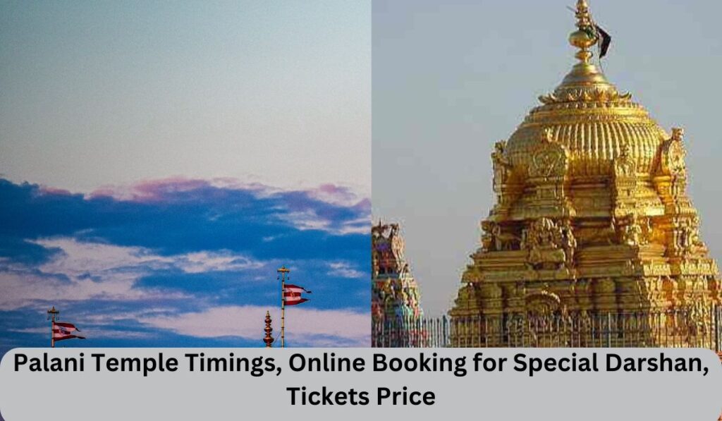 Palani Temple Timings, Online Booking for Special Darshan, Tickets Price