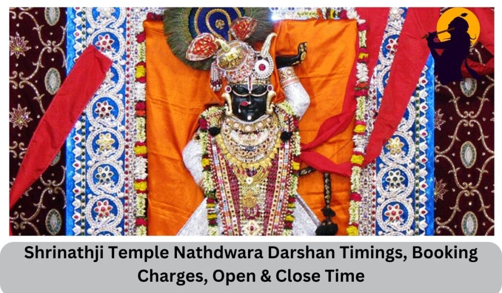 Shrinathji Temple Nathdwara Darshan Timings, Booking Charges, Open & Close Time