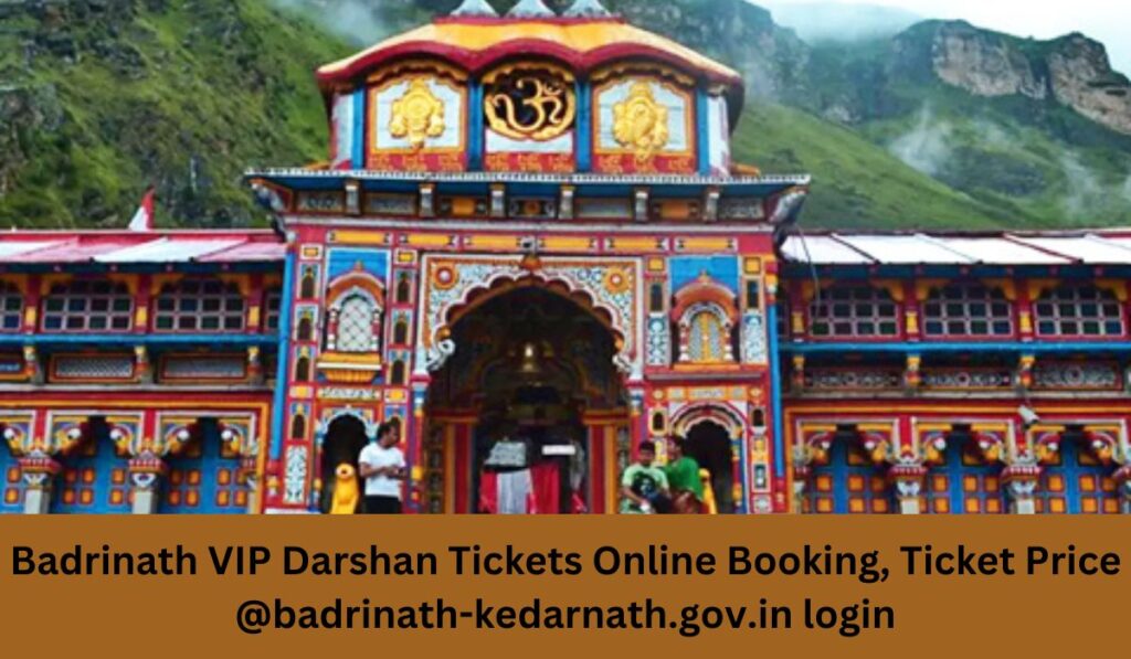Badrinath VIP Darshan Tickets Online Booking, Ticket Price @badrinath-kedarnath.gov.in login